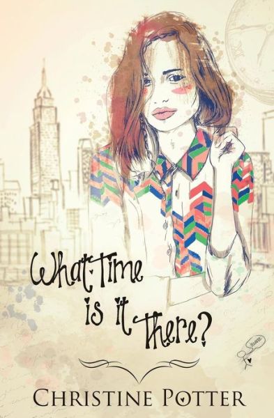 What Time Is It There? - Christine Potter - Książki - Evernight Teen - 9781773395333 - 15 stycznia 2018