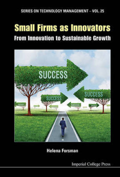 Cover for Forsman, Helena (Univ Of Tampere, Finland) · Small Firms As Innovators: From Innovation To Sustainable Growth - Series on Technology Management (Hardcover Book) (2015)