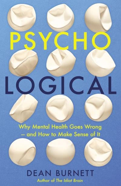 Cover for Dean Burnett · Psycho-Logical: Why Mental Health Goes Wrong – and How to Make Sense of It (Taschenbuch) [Main edition] (2021)