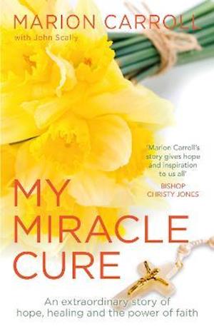 Cover for John Scally · My Miracle Cure: The inspirational true story of an extraordinary modern miracle (Paperback Book) (2021)