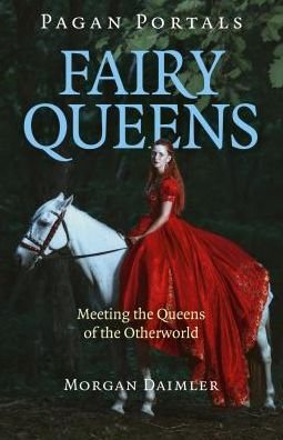 Cover for Morgan Daimler · Pagan Portals - Fairy Queens: Meeting the Queens of the Otherworld (Paperback Bog) (2019)
