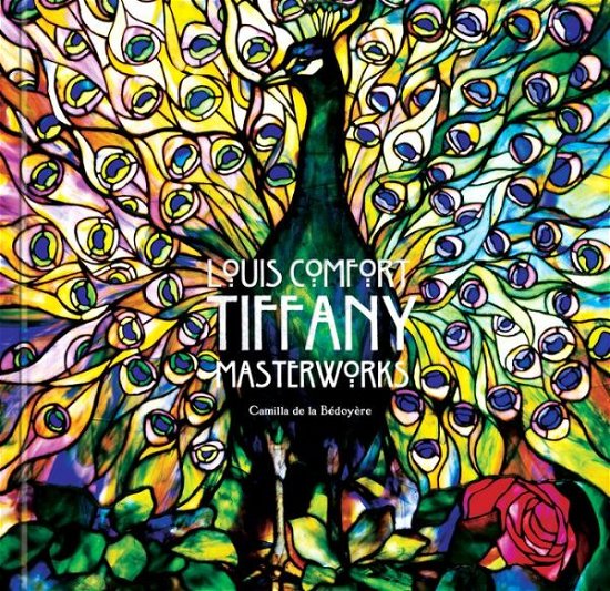 Louis Comfort Tiffany: Masterworks - Masterworks - Camilla de la Bedoyere - Books - Flame Tree Publishing - 9781787552333 - September 12, 2018