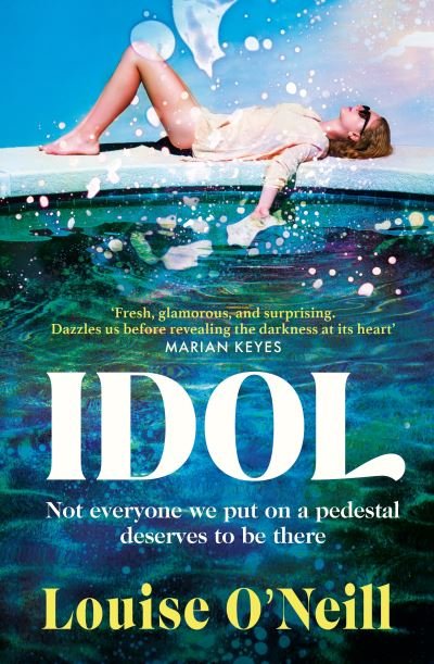 Cover for Louise O'Neill · Idol: The must-read, addictive and compulsive book club thriller 2022 (Hardcover Book) (2022)