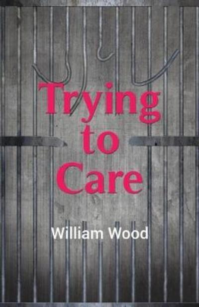 Cover for William Wood · Trying to Care (Paperback Book) (2018)