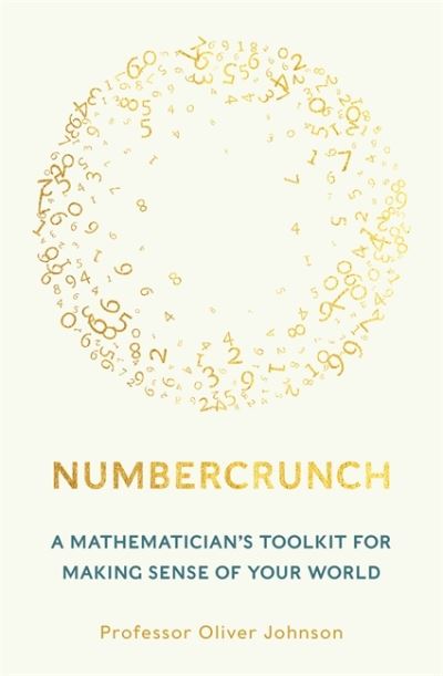 Numbercrunch: A Mathematician's Toolkit for Making Sense of Your World - Professor Oliver Johnson - Bøger - Bonnier Books Ltd - 9781788708333 - 2. marts 2023