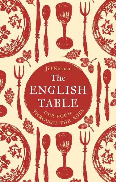 Jill Norman · The English Table: Our Food Through the Ages (Hardcover Book) (2024)