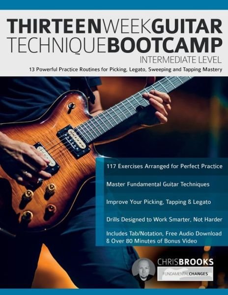 Cover for Chris Brooks · Thirteen Week Guitar Technique Bootcamp - Intermediate Level: 13 Powerful Practice Routines for Picking, Legato, Sweeping and Tapping Mastery (Paperback Book) (2024)