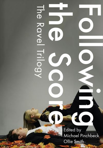 Cover for Ollie Smith · Following the Score: The Ravel Trilogy - Playtext (Hardcover Book) (2024)