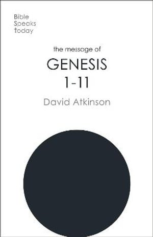 Cover for Atkinson, David (Author) · The Message of Genesis 1-11: The Dawn Of Creation - The Bible Speaks Today Old Testament (Paperback Bog) (2021)