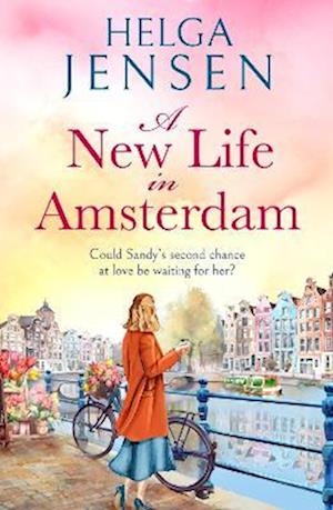Cover for Helga Jensen · A New Life in Amsterdam: An uplifting, relatable later-in-life romance (Pocketbok) (2025)