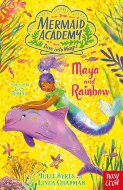 Mermaid Academy: Maya and Rainbow - Mermaid Academy - Julie Sykes - Książki - Nosy Crow Ltd - 9781839949333 - 12 października 2023