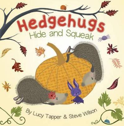 Hedgehugs: Hide and Squeak - Hedgehugs - Steve Wilson - Boeken - Maverick Arts Publishing - 9781848862333 - 28 oktober 2016