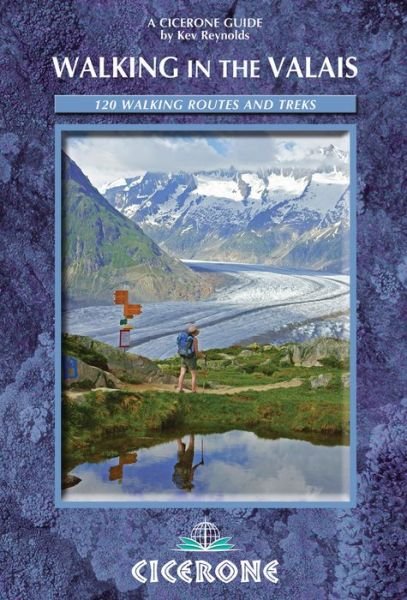 Walking in the Valais: 120 Walks and Treks - Kev Reynolds - Bøger - Cicerone Press - 9781852847333 - 16. april 2014
