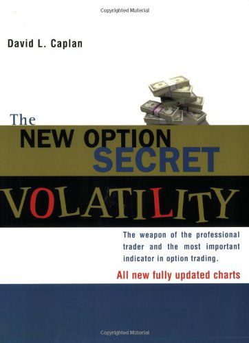 Cover for David L. Caplan · The New Option Secret - Volatility: the Weapon of the Professional Trader and the Most Important Indicator in Option Trading (Taschenbuch) [Reprint edition] (2000)