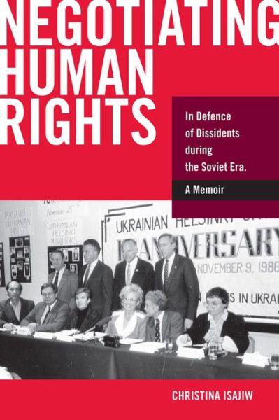 Cover for Christina Isajiw · Negotiating Human Rights: In Defence of Dissidents during the Soviet Era (Taschenbuch) (2014)