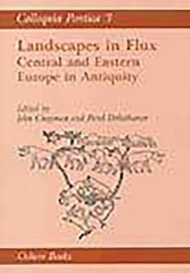 Cover for John Chapman · Colloquia Pontica 3: Landscapes in Flux: Central and Eastern Europe in Antiquity (Paperback Book) (1997)