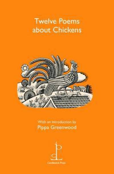 Twelve Poems about Chickens - - Livros - Candlestick Press - 9781907598333 - 3 de agosto de 2015