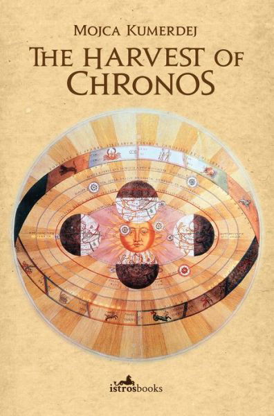 The Harvest of Chronos - Mojca Kumerdej - Kirjat - Istros Books - 9781908236333 - maanantai 27. marraskuuta 2017