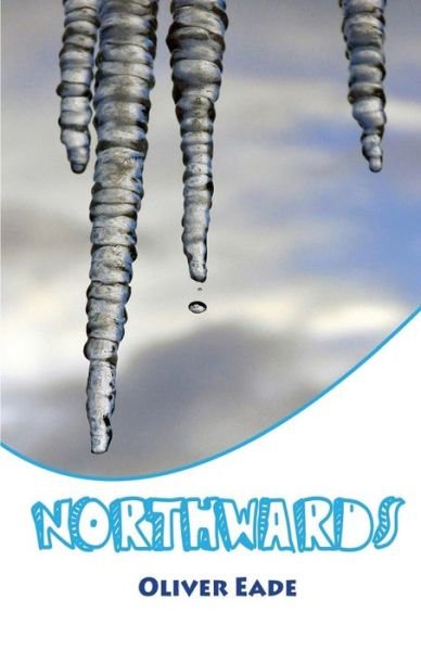 Cover for Oliver Eade · Northwards (Paperback Book) (2014)