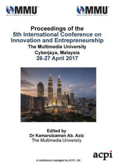 Icie 2017 - Proceedings of the 5th International Conference on Innovation and Entrepreneurship - Kamarulzaman Ab Aziz - Książki - Acpil - 9781911218333 - 6 kwietnia 2017