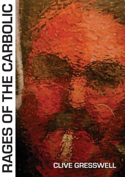 Cover for Clive Gresswell · Rages of the Carbolic (Paperback Book) (2019)