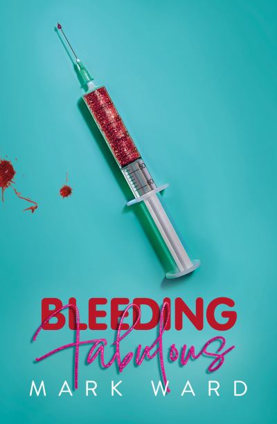 Bleeding Fabulous: the life of a haemosexual - Mark Ward - Books - Inkandescent - 9781912620333 - November 28, 2024