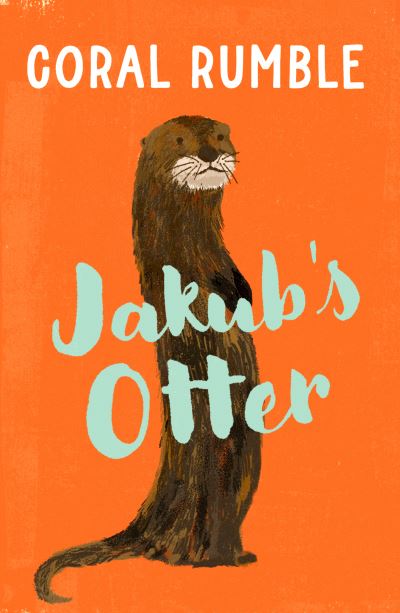 Jakub’s Otter - Coral Rumble - Books - Troika Books - 9781912745333 - October 31, 2024