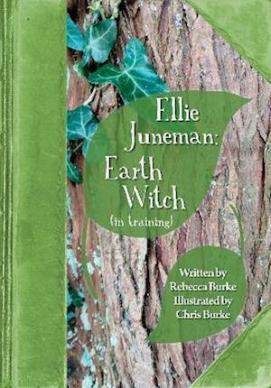 Cover for Rebecca Burke · Ellie Juneman: Earth Witch (in training) (Paperback Book) (2021)