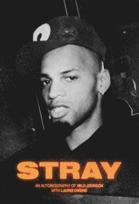 Stray: An Autobiography Of Milo Johnson With Laurie Owens - Laurie Owens - Books - Tangent Books - 9781914345333 - May 13, 2024