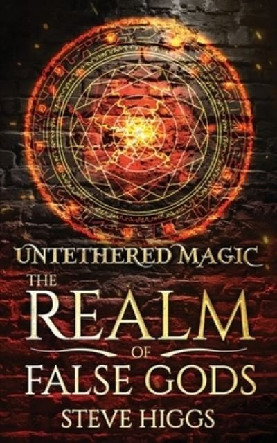 Cover for Steve Higgs · Untethered Magic - The Realm of False Gods (Paperback Book) (2023)