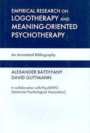 Cover for Alexander Batthyany · Empirical Research in Logotherapy and Meaning-oriented Psychotherapy: An Annotated Bibliography (Hardcover Book) [Annotated edition] (2006)