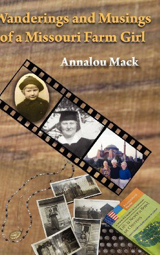 Cover for Annalou Mack · Wanderings and Musings of a Missouri Farm Girl (Hardcover Book) (2012)