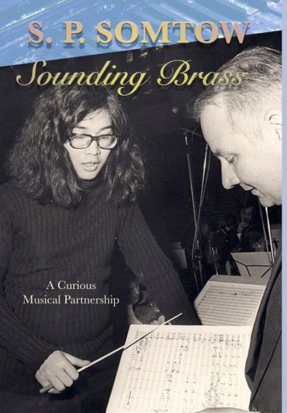 Cover for S P Somtow · Sounding Brass A Curious Musical Partnership (Hardcover Book) (2018)