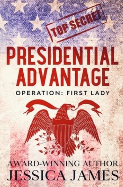 Cover for Jessica James · Presidential Advantage: Operation First Lady - Phantom Force Tactical (Paperback Book) (2020)