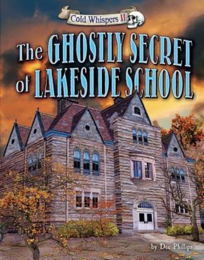 Cover for Dee Phillips · The Ghostly Secret of Lakeside School (Hardcover Book) (2016)