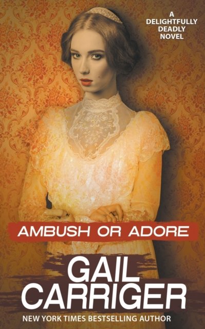 Cover for Gail Carriger · Ambush or Adore - Delightfully Deadly (Paperback Book) (2022)