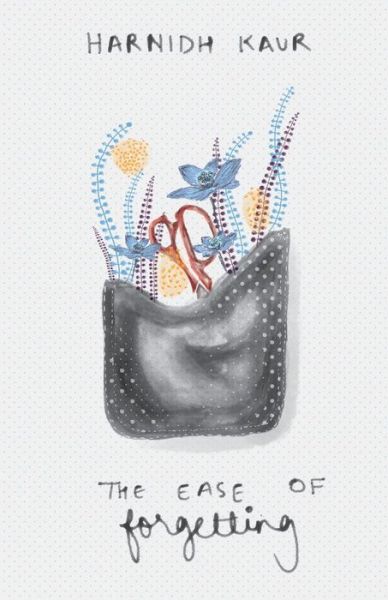 Cover for Harnidh Kaur · The Ease of Forgetting (Paperback Book) (2017)