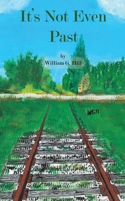 Cover for William Hill · It's Not Even Past (Paperback Bog) (2021)