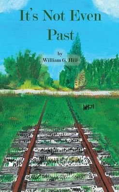 Cover for William Hill · It's Not Even Past (Paperback Book) (2021)