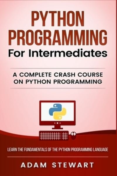 Cover for Adam Stewart · Python Programming for Intermediates (Paperback Book) (2019)