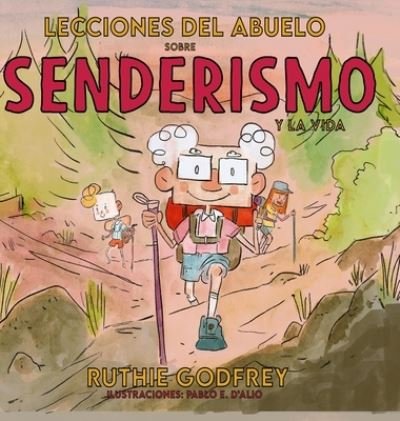 Cover for Ruthie Godfrey · Lecciones Del Abuelo Sobre Senderismo Y La Vida (Hardcover bog) (2021)