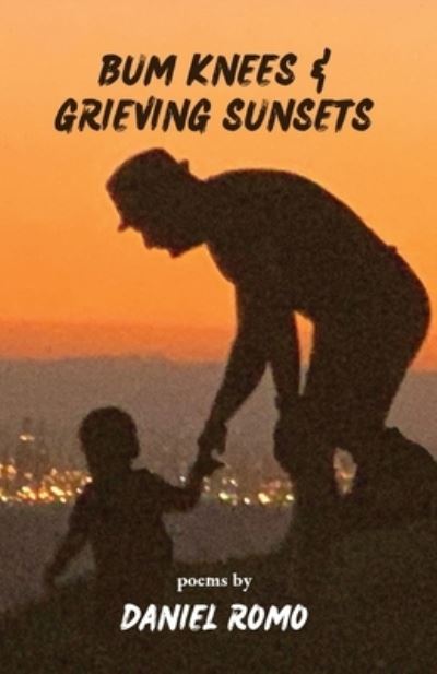 Cover for Daniel Romo · Bum Knees and Grieving Sunsets (Bok) (2023)