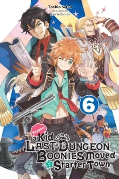Cover for Toshio Satou · Suppose a Kid from the Last Dungeon Boonies Moved to a Starter Town, Vol. 6 (light novel) (Paperback Bog) (2021)