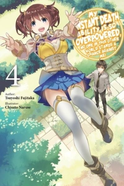 Cover for Tsuyoshi Fujitaka · My Instant Death Ability Is So Overpowered, No One in This Other World Stands a Chance Against Me!,: Vol. 4 (light novel) - DEATH ABILITY OVERPOWERED NO ONE STAND CHANCE LN SC (Paperback Book) (2024)