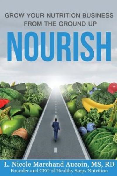 Cover for Rd L Nicole Marchand Aucoin MS · Nourish (Taschenbuch) (2017)