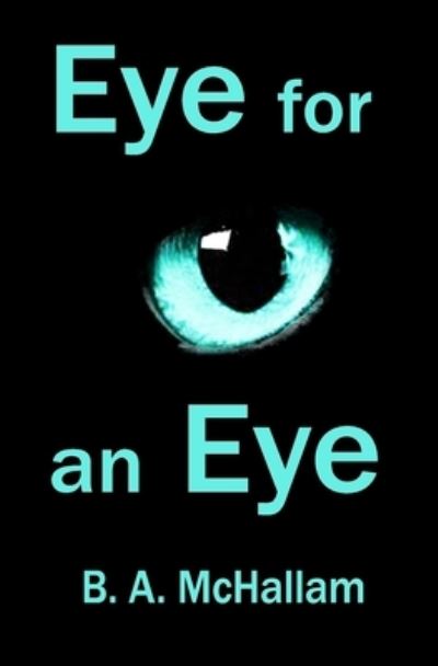 Cover for B A McHallam · Eye for an Eye (Paperback Book) (2017)