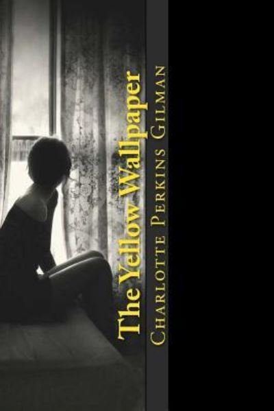 Cover for Charlotte Perkins Gilman · The Yellow Wallpaper (Paperback Bog) (2017)