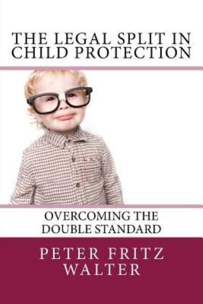 Cover for Peter Fritz Walter · The Legal Split in Child Protection (Paperback Bog) (2018)