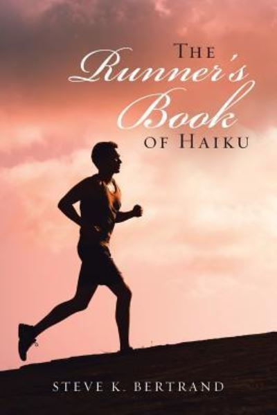 Cover for Steve K Bertrand · The Runner'S Book of Haiku (Paperback Book) (2018)
