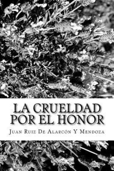 Cover for Juan Ruiz de Alarcon y Mendoza · La Crueldad Por El Honor (Paperback Book) (2018)